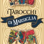 I tarocchi di Marsiglia: scopri i più celebri e popolari